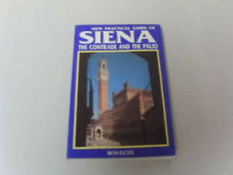 New Practical Guide of Siena: The Contrade and the Palio